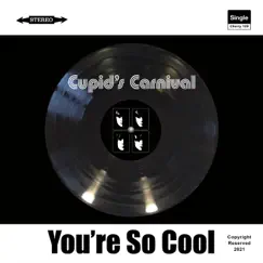 You're so Cool - Single by Cupid's Carnival album reviews, ratings, credits