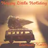 Happy Little Holiday - Single album lyrics, reviews, download
