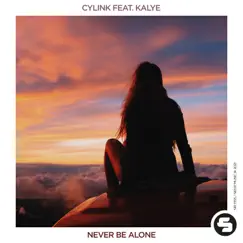 Never Be Alone (feat. Kalye) - Single by Cylink album reviews, ratings, credits