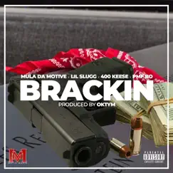 Brackin (feat. Mula Da Motive, 400 Keese & PMF Bo) - Single by Lil Slugg album reviews, ratings, credits