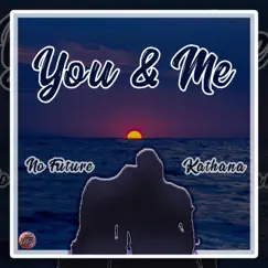 You & Me (feat. Kathana) Song Lyrics