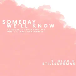 Someday We'll Know (feat. StillSureMan) - Single by J.Berg album reviews, ratings, credits