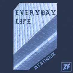 Everyday Life - EP by Mystigrix album reviews, ratings, credits