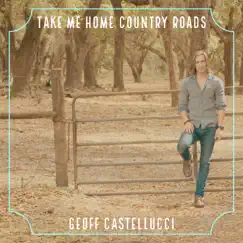 Take Me Home Country Roads - Single by Geoff Castellucci album reviews, ratings, credits