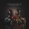 I Will Stay For You - Single album lyrics, reviews, download