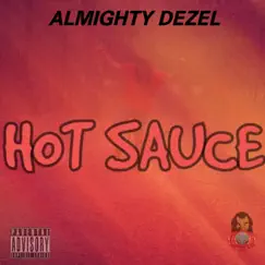 Hot Sauce - Single by Almighty Dezel album reviews, ratings, credits