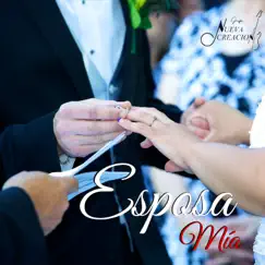 Esposa Mía - Single by Grupo Nueva Creacion album reviews, ratings, credits