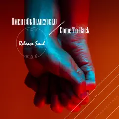 Come to Back - Single by Ömer Bükülmezoğlu album reviews, ratings, credits