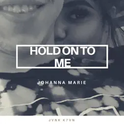 Hold on to ME - Single by Johanna Marie album reviews, ratings, credits