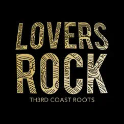 Lovers Rock - Single by Th3rd Coast Roots album reviews, ratings, credits
