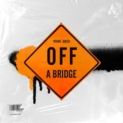 OFF a Bridge - Single by Young Queso album reviews, ratings, credits