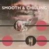 Smooth & Chilling album lyrics, reviews, download