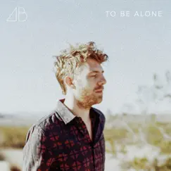 To Be Alone - Single by Andrew Belle album reviews, ratings, credits