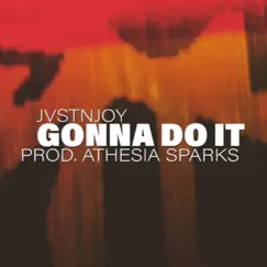 Gonna Do It - Single by Jvstnjoy album reviews, ratings, credits