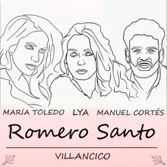 Romero Santo (Villancico) - Single by Lya, Manuel Cortés & MARÍA TOLEDO album reviews, ratings, credits