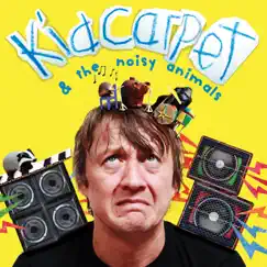 Kid Carpet & the Noisy Animals by Kid Carpet album reviews, ratings, credits