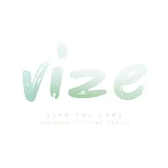 Glad You Came (Modern Citizens Remix) [Remixes] - Single by VIZE album reviews, ratings, credits