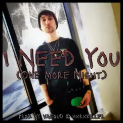 I Need You (One More Night) Song Lyrics