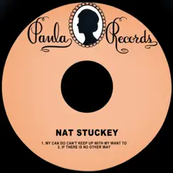 My Can Do Can't Keep up with My Want To - Single by Nat Stuckey album reviews, ratings, credits