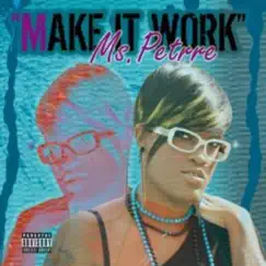 Make It Work (feat. Big Sam) - Single by Ms Petrre album reviews, ratings, credits