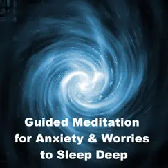 Guided Meditation for Anxiety & Worries to Sleep Deep Song Lyrics