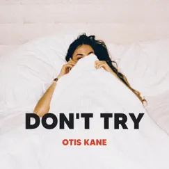 Don't Try - Single by Otis Kane album reviews, ratings, credits