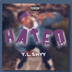 Hated - Single by Y.L.Shyy album reviews, ratings, credits