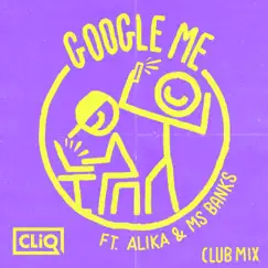 Google Me (feat. Alika & Ms Banks) [Club Mix] Song Lyrics