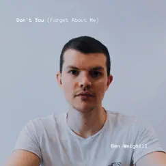 Don't You (Forget About Me) [Acoustic] - Single by Ben Weighill album reviews, ratings, credits