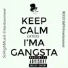 Keep Calm Imma Gangsta - Single album lyrics, reviews, download