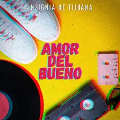 Amor Del Bueno - Single by Insignia De Tijuana album reviews, ratings, credits