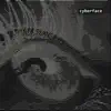 Cyberface - EP album lyrics, reviews, download