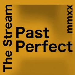Past Perfect (Mmxx Edition) - Single by The Stream album reviews, ratings, credits