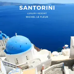 Santorini (Luxury Resort) by Michel Le Fleur album reviews, ratings, credits
