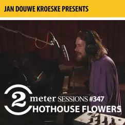 Jan Douwe Kroeske presents: 2 Meter Sessions #347- Hothouse Flowers by Hothouse Flowers album reviews, ratings, credits