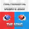 Final Pres Debate 2020 song lyrics