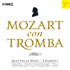 Mozart con Tromba by Matthias Höfs, Anke Dill, Stefan Fehlandt, Gustav Rivinius, Florian Wiek & Thomas Höfs album reviews, ratings, credits