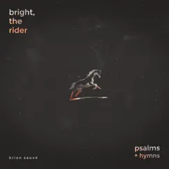 Bright, The Rider - EP by Brian Sauvé album reviews, ratings, credits