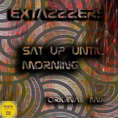 Sat Up Until Morning - Single by Extazzzers album reviews, ratings, credits