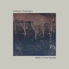 Walk in the Woods - Single by William Thomson album reviews, ratings, credits