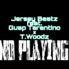 No Playing (feat. Guap Tarantino & T.Woodz) - Single album lyrics, reviews, download