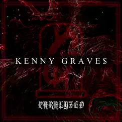 Paralyzed - Single by Kenny Grave$ album reviews, ratings, credits