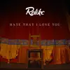 Hate That I Love You - Single album lyrics, reviews, download