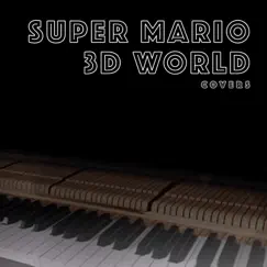 Super Mario 3D World Piano Covers by Piano Cartel album reviews, ratings, credits