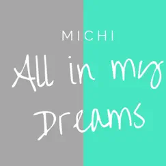 All in My Dreams - Single by Michi album reviews, ratings, credits