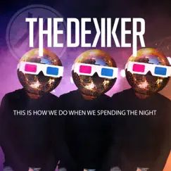 This Is how We Do when We Spending the Night - Single by The Dekker album reviews, ratings, credits