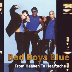 From Heaven to Heartache by Bad Boys Blue album reviews, ratings, credits