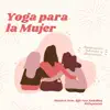 Yoga para la Mujer - Música New Age con Sonidos Relajantes, Menstruación, Embarazo y Menopausia album lyrics, reviews, download