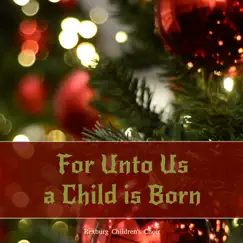 For Unto Us a Child Is Born - Single by Rexburg Children's Choir album reviews, ratings, credits