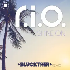 Shine On (Bluckther Remix) - Single by R.I.O. album reviews, ratings, credits